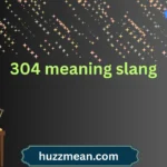 304 meaning slang