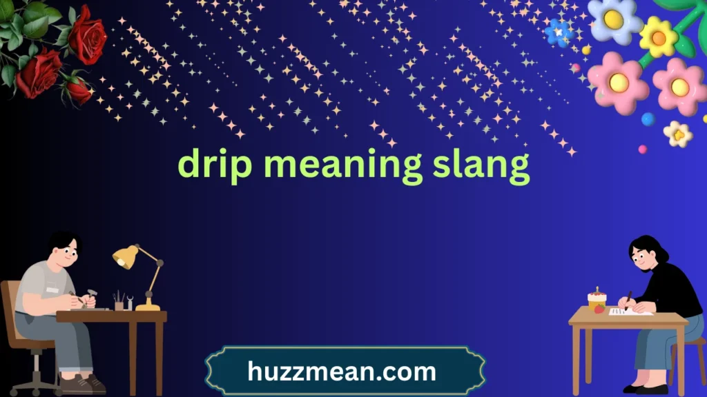 drip meaning slang