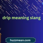 drip meaning slang