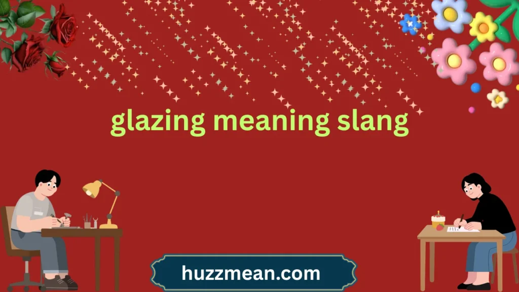 glazing meaning slang