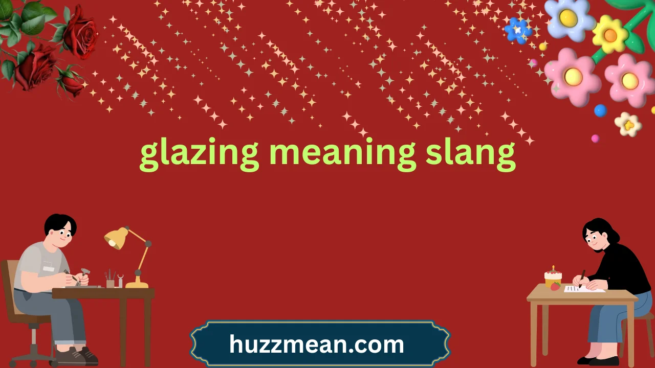 glazing meaning slang