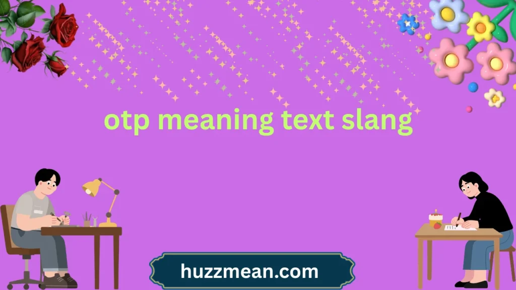 otp meaning text slang