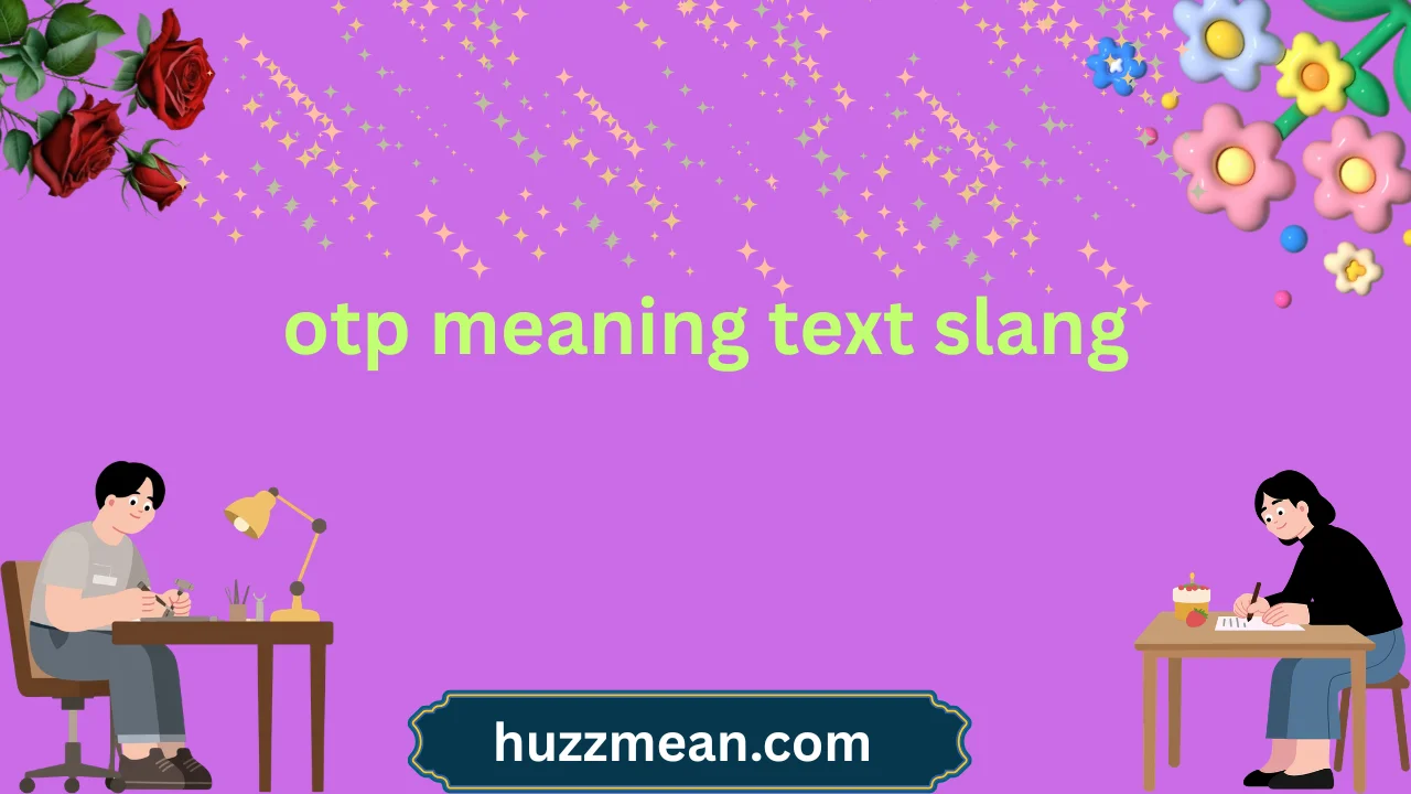 otp meaning text slang