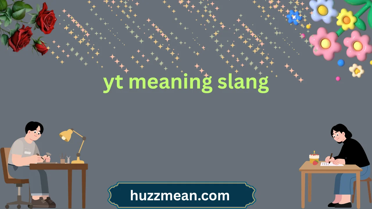 yt meaning slang