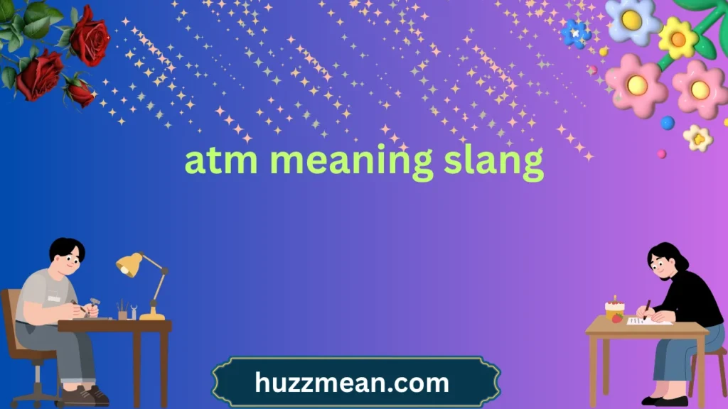 atm meaning slang