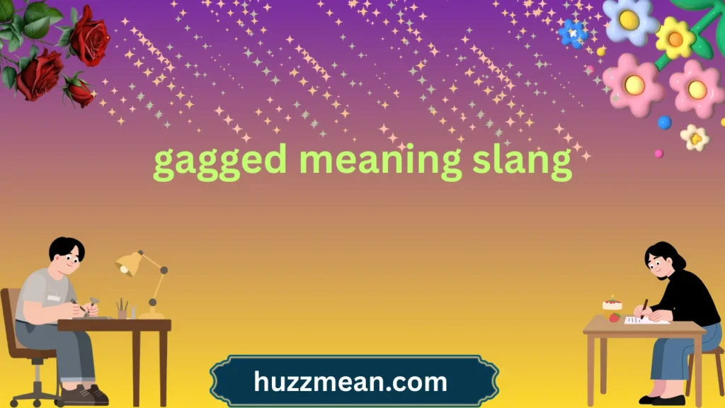 gagged meaning slang