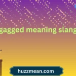 gagged meaning slang