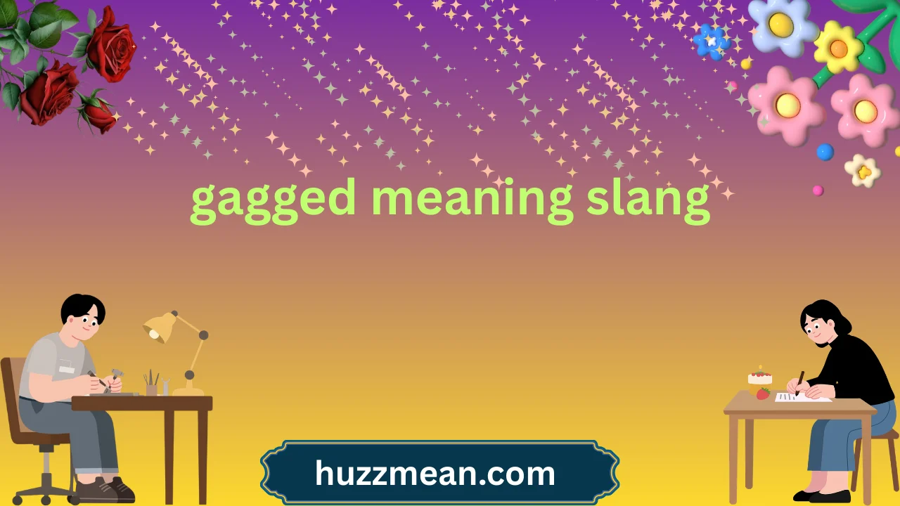gagged meaning slang