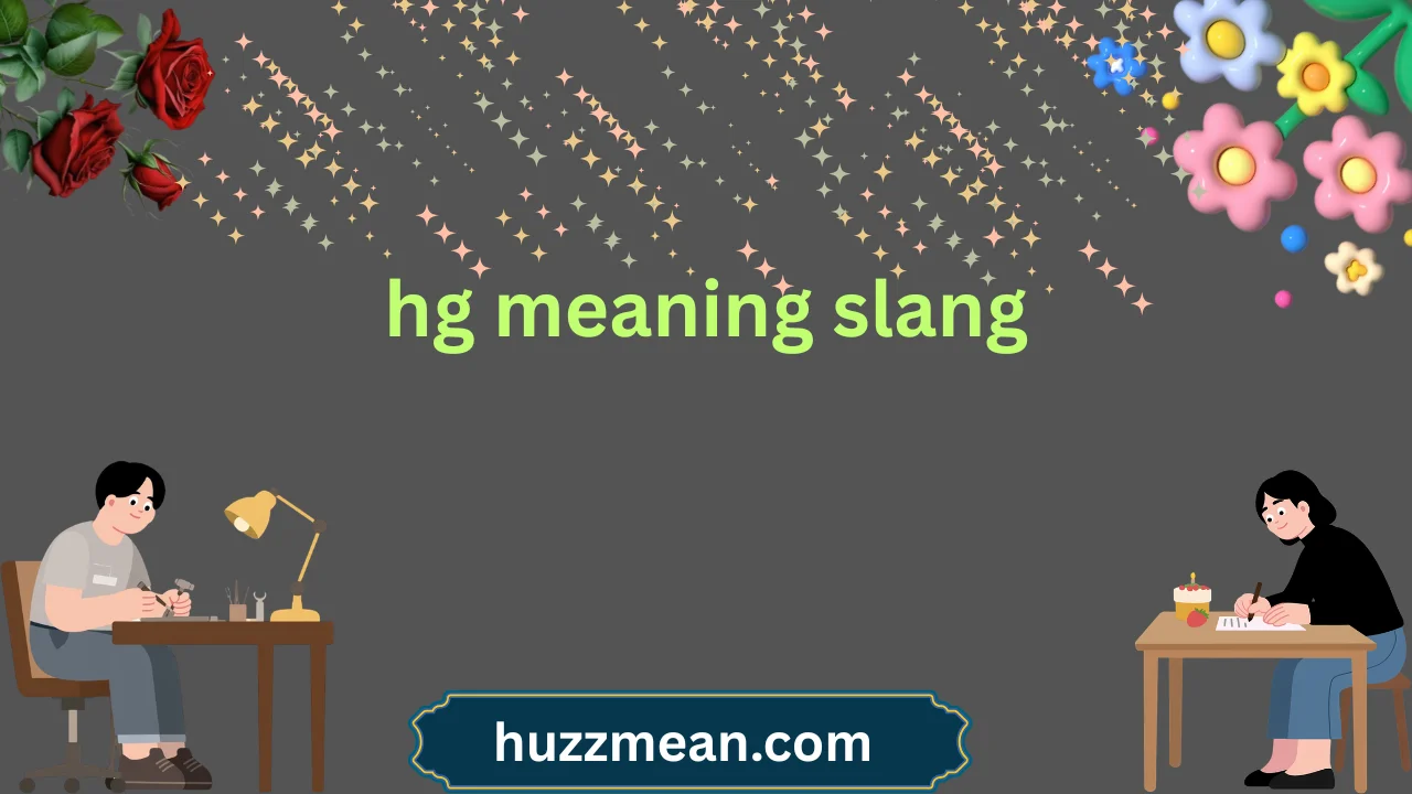 hg meaning slang