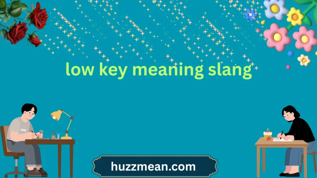 low key meaning slang