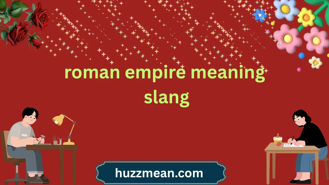 roman empire meaning slang