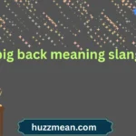 big back meaning slang