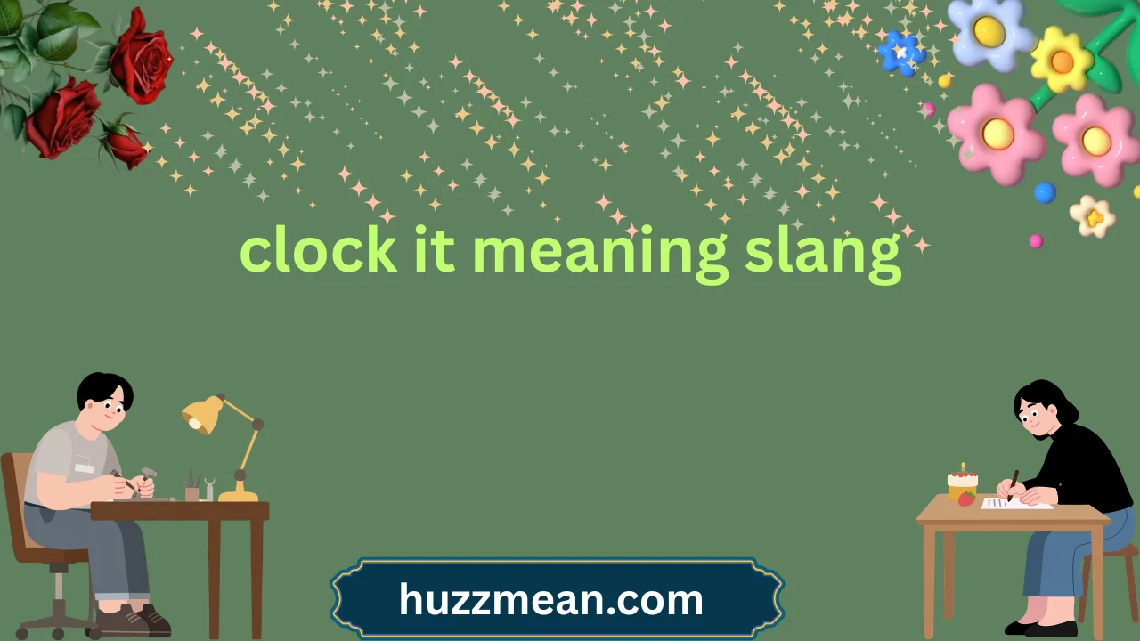 clock it meaning slang