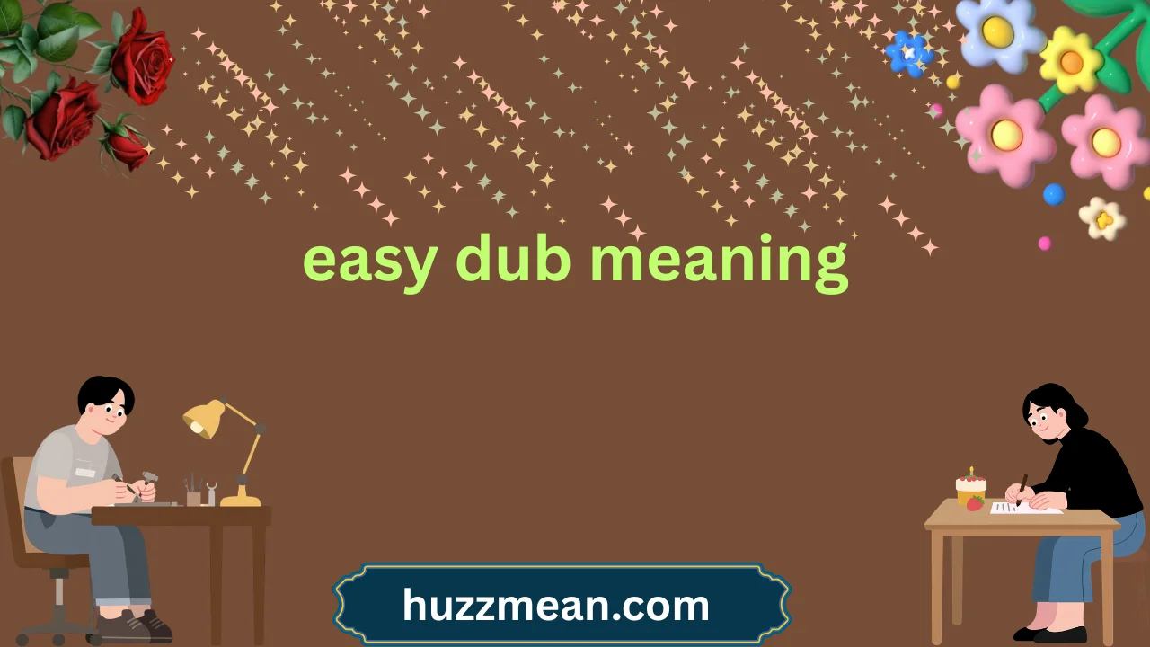 easy dub meaning