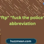 "ftp" "fuck the police" abbreviation