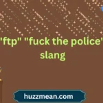 "ftp" "fuck the police" slang