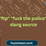"ftp" "fuck the police" slang source