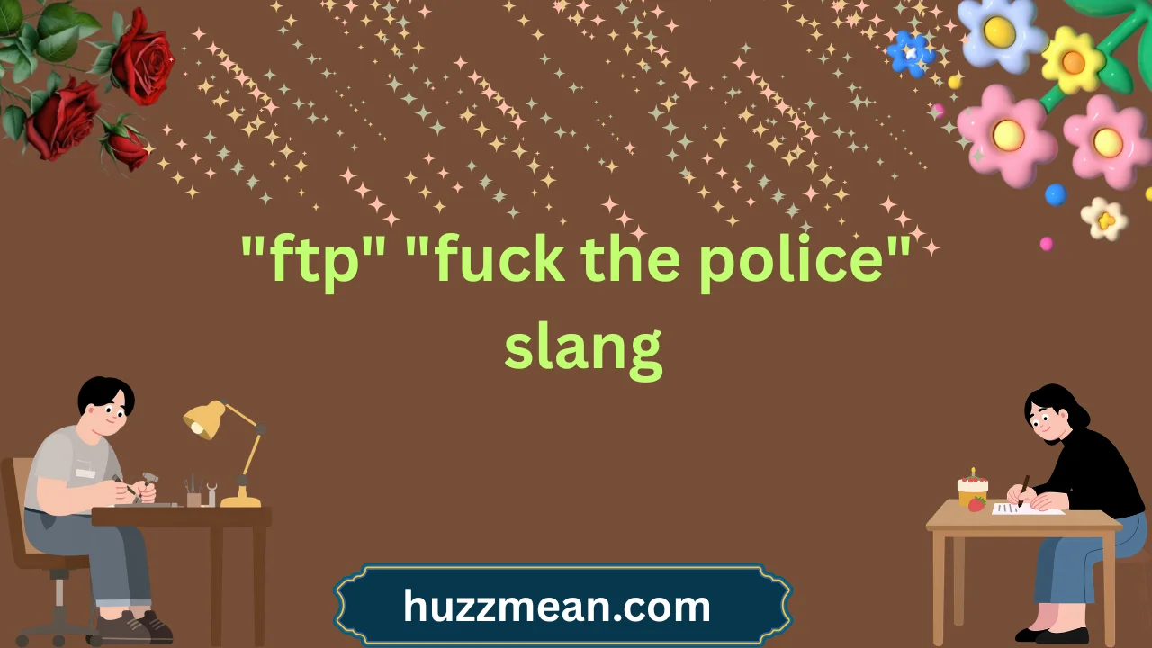 "ftp" "fuck the police" slang