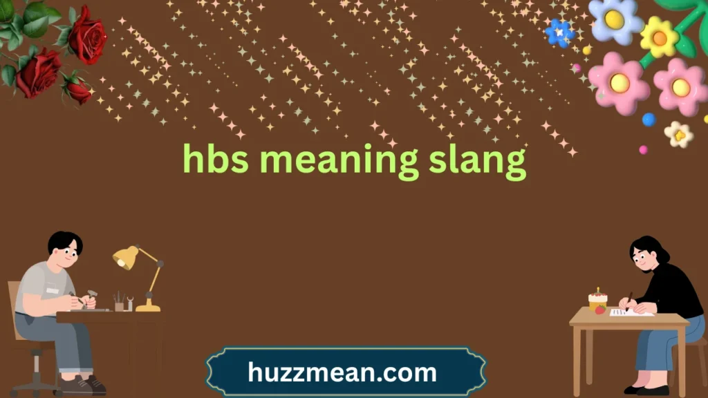 hbs meaning slang