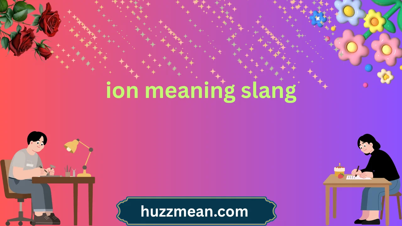 ion meaning slang