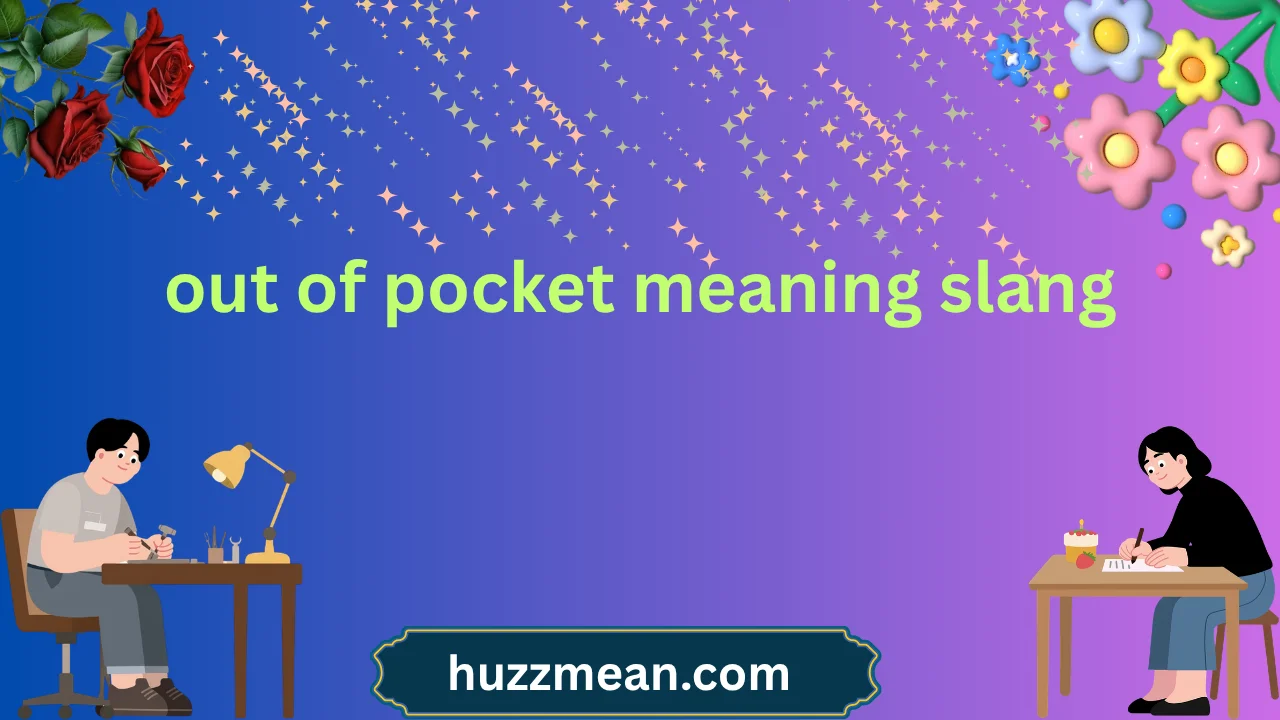 out of pocket meaning slang