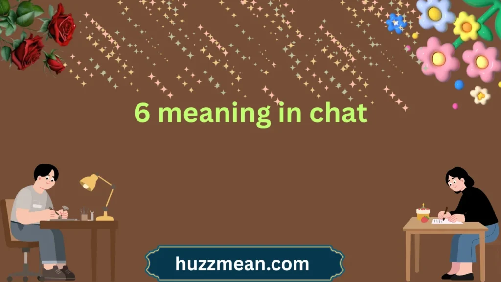 6 meaning in chat