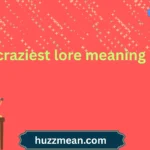craziest lore meaning
