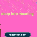 deep lore meaning
