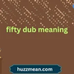 fifty dub meaning