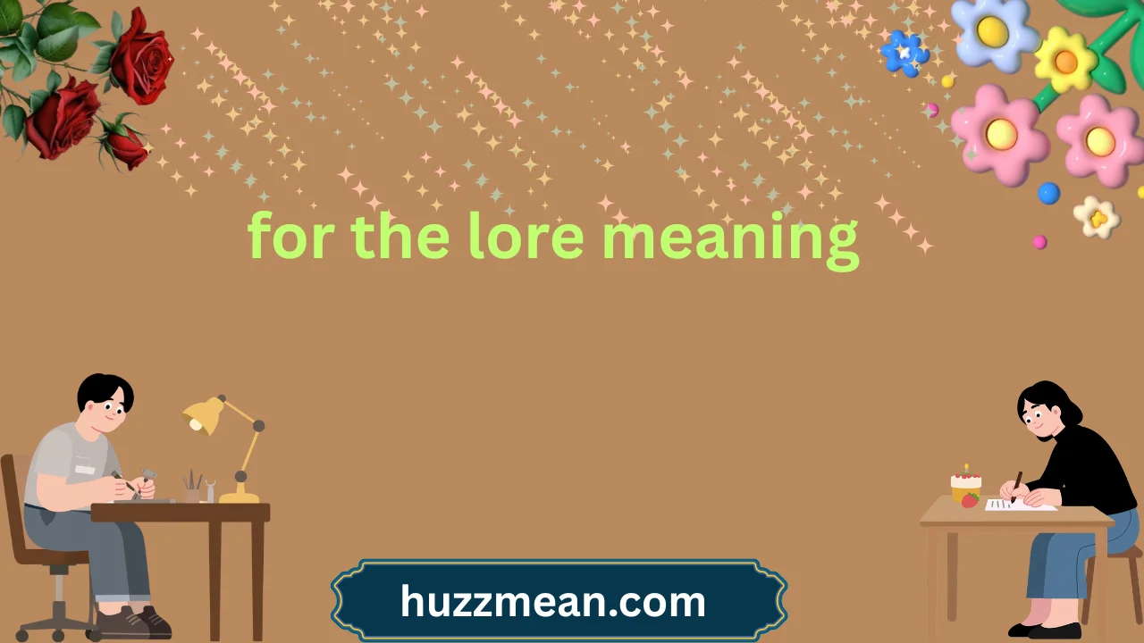 for the lore meaning