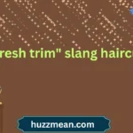 "fresh trim" slang haircut