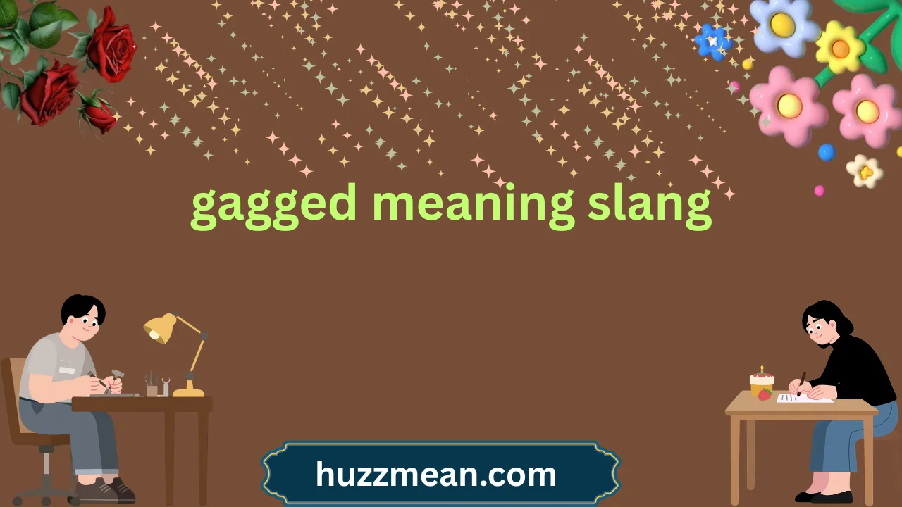 gagged meaning slang