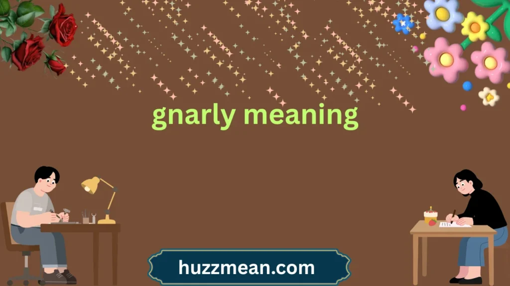 gnarly meaning