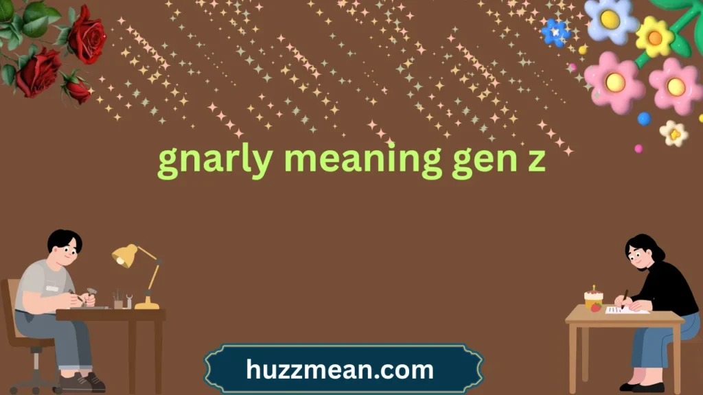 gnarly meaning gen z