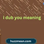 i dub you meaning