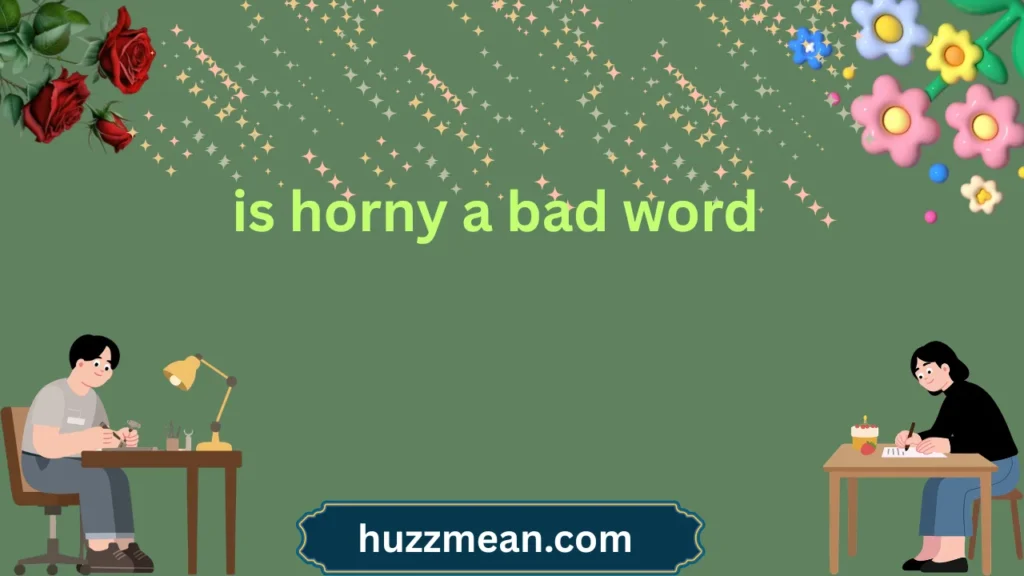 is horny a bad word
