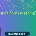 kinda horny meaning