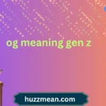 og meaning gen z