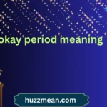 okay period meaning