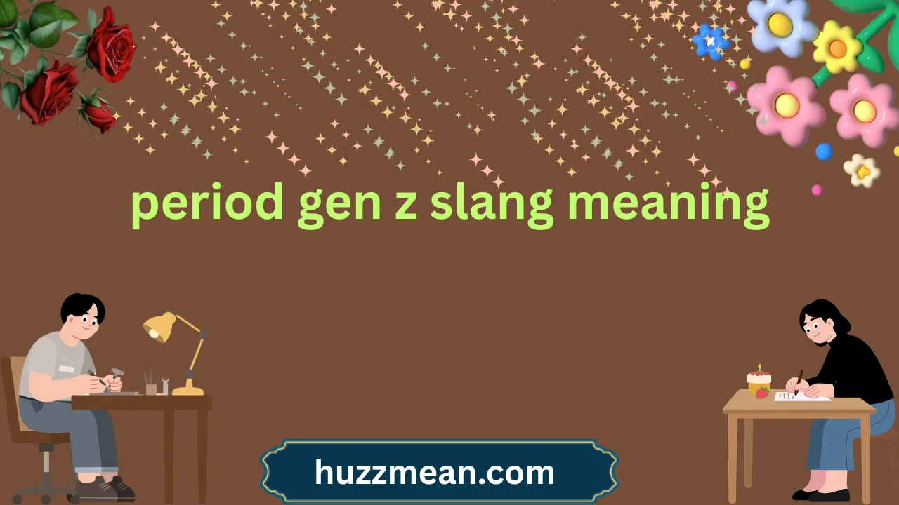 period gen z slang meaning