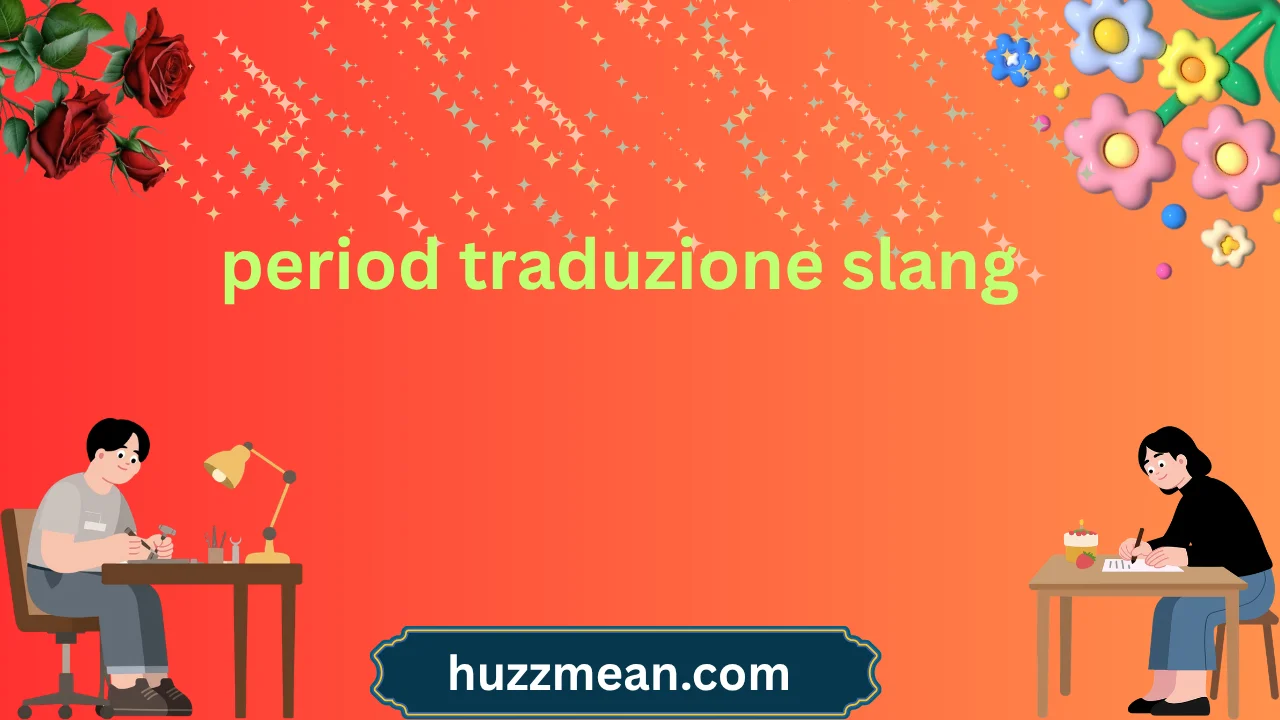 period traduzione slang