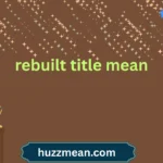 rebuilt title mean
