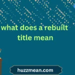 what does a rebuilt title mean