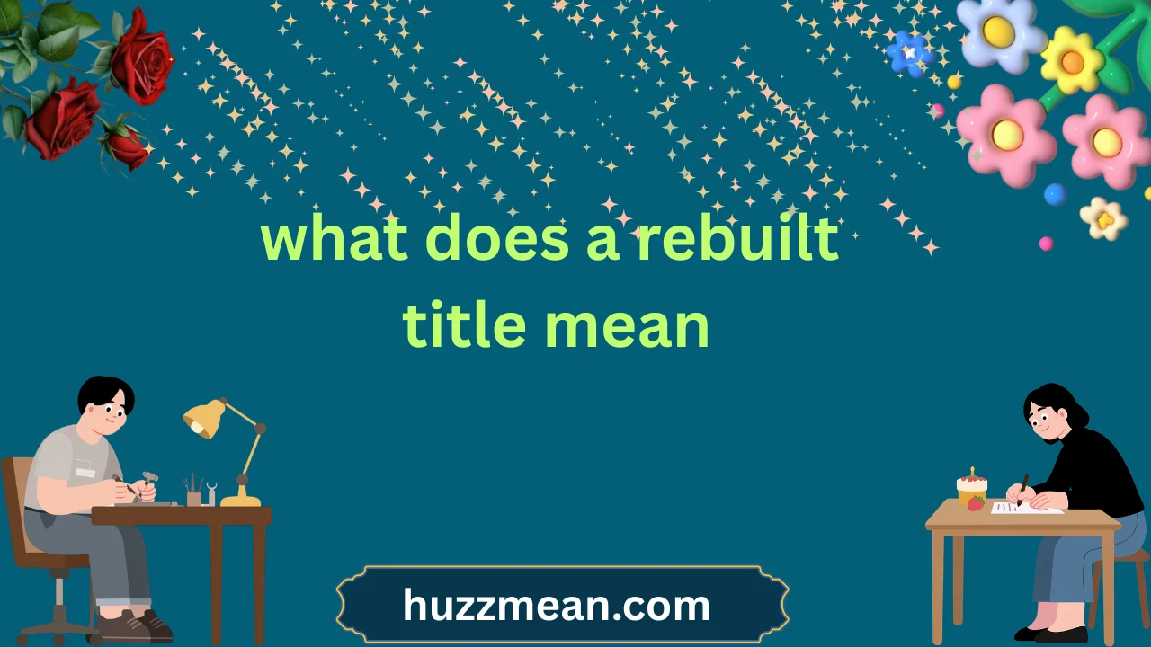 what does a rebuilt title mean