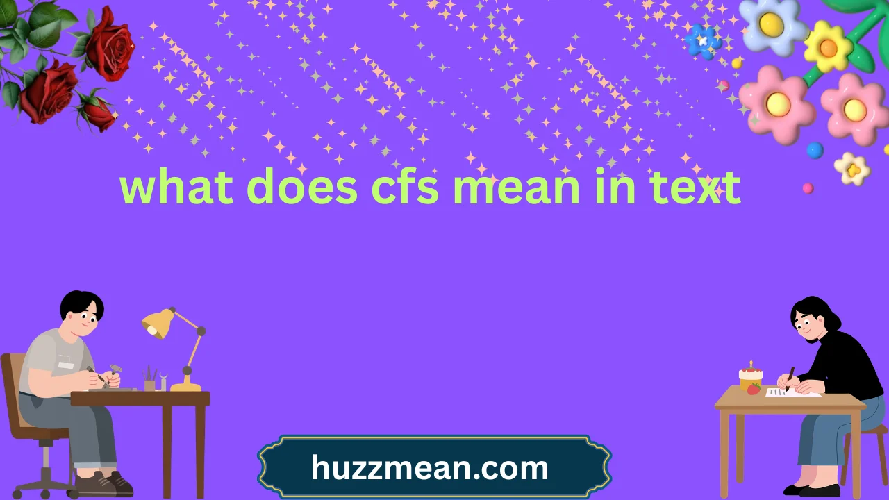what does cfs mean in text