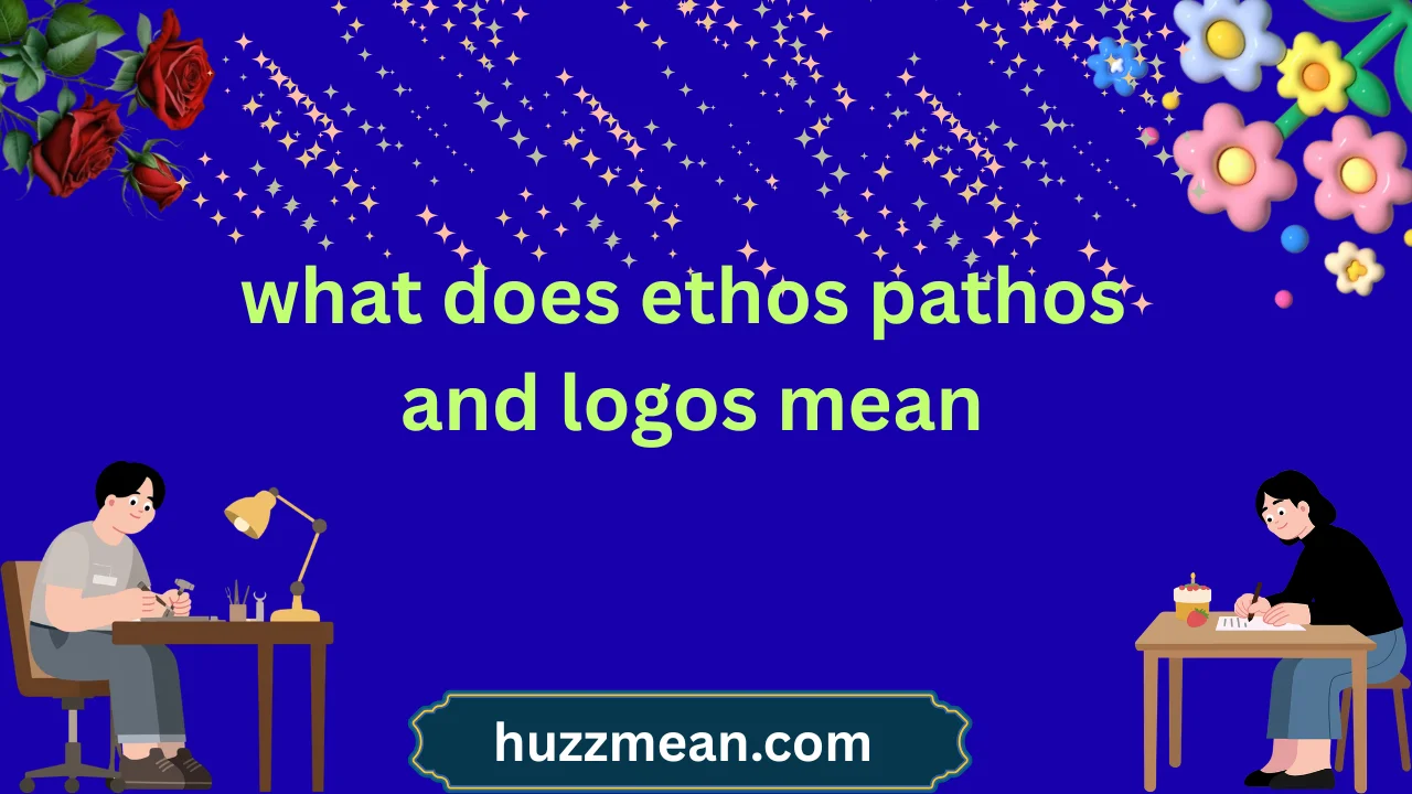 what does ethos pathos and logos mean