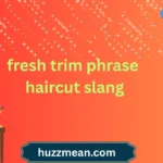 fresh trim phrase haircut slang