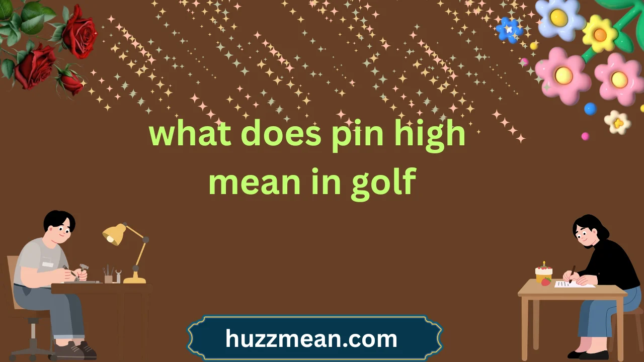 what does pin high mean in golf