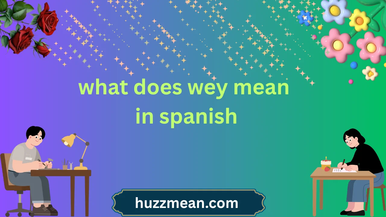 what does wey mean in spanish
