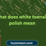 what does white toenail polish mean